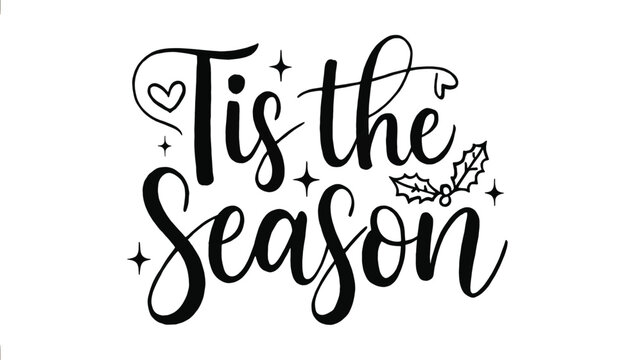 Elegant handwritten calligraphy phrase tis the season with festive christmas holly and sparkling stars in a charming silhouette style