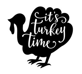 It’s Turkey Time, Thanksgiving turkey silhouette with festive lettering