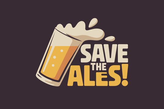Playful Beer Campaign Graphic Featuring a Splashing Glass with Bold 'Save the Ales!' Message
