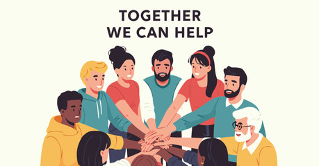 Diverse group of people joining hands to support each other together, "Together We Can Help", volunteering web ad, vector 