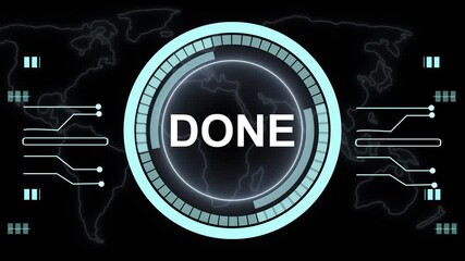 Futuristic Interface with " DONE" Text in a Glowing Neon Blue Circular HUD and World Map animated Background. Cyberpunk-style blue HUD displaying DONE text over animated digital world map. - Powered by Adobe
