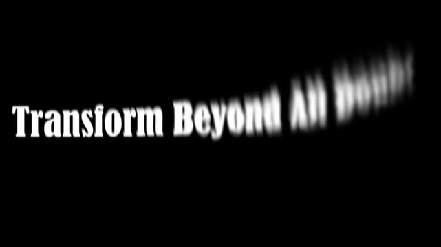 Transform beyond all doubt message on a black background for inspiration
