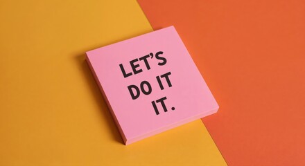 Let's Do It Sticky Note: A pink sticky note boldly displays the phrase Let's Do It, a motivational message set against a vibrant background.