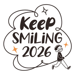 A playful doodle illustration featuring the phrase keep smiling 2026 with a running person and star elements, isolated on a lively design