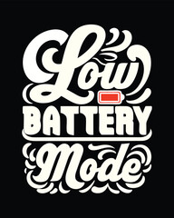 Humorous Low Battery Mode Graphic Design for T-shirts and Apparel