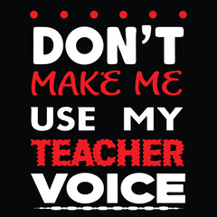 Humorous Teacher T-Shirt Design Featuring a Playful Warning About Using Teacher Voice