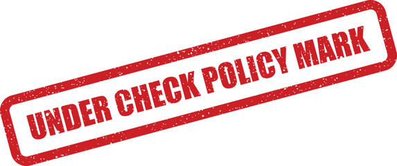 A rectangular stamp mark showing a document or item is under policy review and being checked