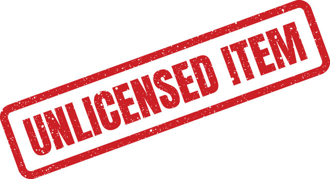 Official red rectangular rubber stamp with texture displaying the warning Unlicensed Item on document