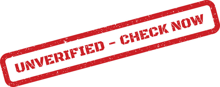 Red distressed rubber stamp featuring UNVERIFIED CHECK NOW text prompting immediate action for review