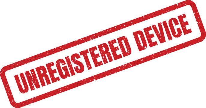 Red grunge textured rubber stamp icon showing the significant phrase unregistered device in a bold font