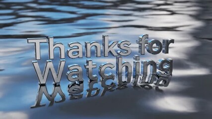 Dynamic 3D chrome text "Thanks for Watching" gracefully floats over shimmering blue water ripples, perfect for video outros and end screens
