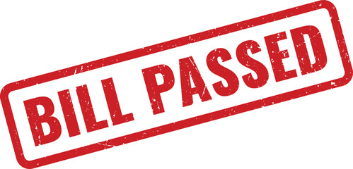 Official grunge red rubber stamp displaying important governmental declaration Bill Passed text