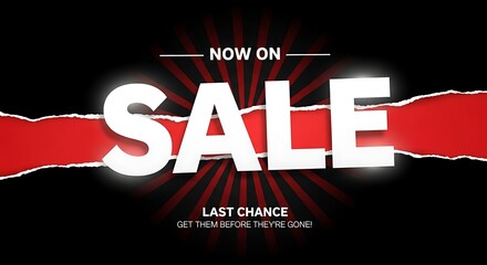 Photo of now on sale last chance promotion with torn paper effect on black and red background