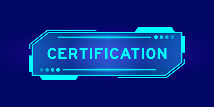 Futuristic hud banner that have word certification on user interface screen on blue background