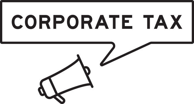 Megaphone icon with speech bubble in word corporate tax on white background