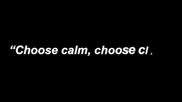 Choose calm choose clarity quote in white text on a black background motivational inspirational