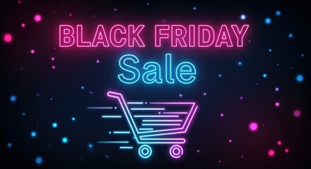 Black Friday Sale neon sign with a shopping cart. Futuristic promotional banner for retail discounts and offers on a glowing abstract background