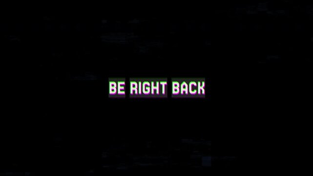 4k stock | Be right back glitch text animation with writing style. Black background.