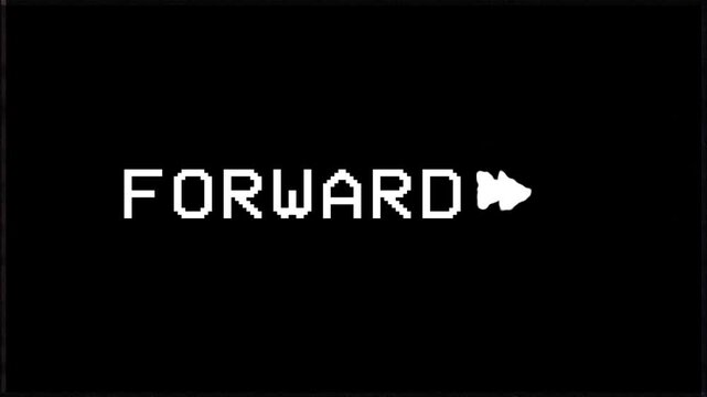 Forward text animation. Retro 8-bit pixel style fast forward arrow symbol with glitch distortion, digital motion indicator animation on black background.