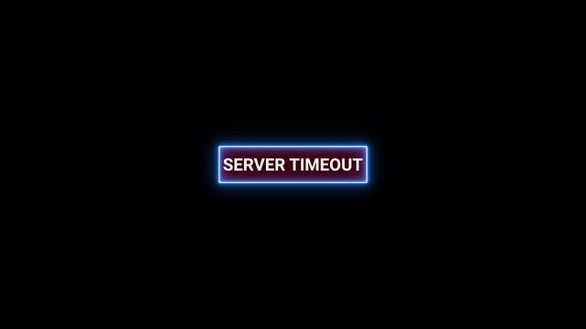 Glowing blue neon rectangle sign with text SERVERTIMEOUT on black background server timeout