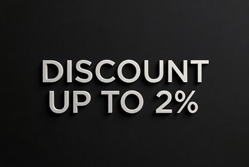Obraz premium Announcing a discount of up to 2 percent, perfect for capturing attention and driving sales with this simple, eye-catching text on a clean background