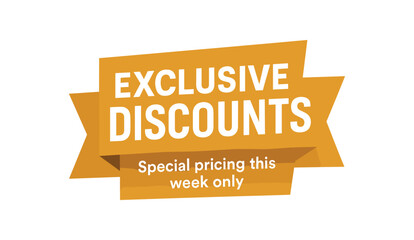 Flat vector banner design text Exclusive Discounts subtitle Special pricing this week only bold geometric font gold and white palette ribbon folded shape