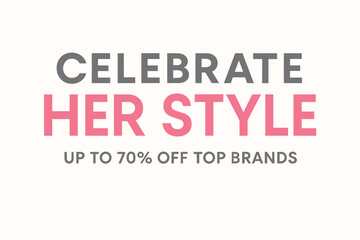 Obraz premium Flat vector banner design text Celebrate Her Style subtitle Up to 70% off top brands bold geometric font pink and gray palette