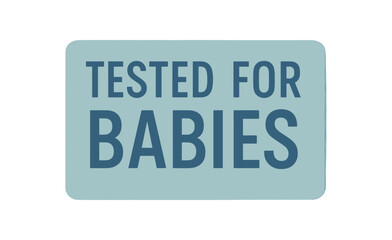 Obraz premium Rectangular label TESTED FOR BABIES condensed geometric font pastel blue tone even ink texture realistic paper print