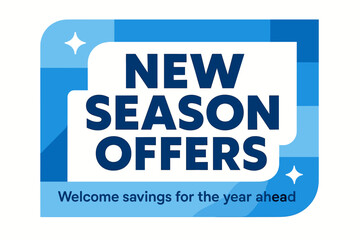 Obraz premium Flat vector banner design text New Season Offers subtitle Welcome savings for the year ahead bold geometric font blue and white palette