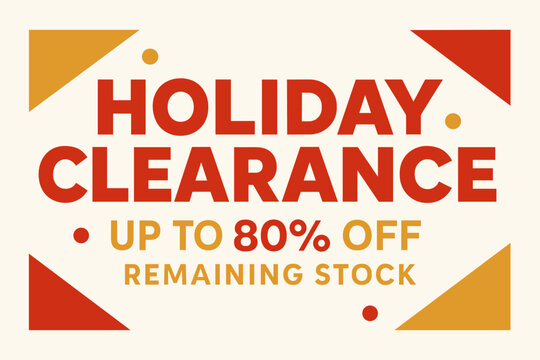 Flat vector banner design text Holiday Clearance subtitle Up to 80% off remaining stock bold geometric font gold and red palette