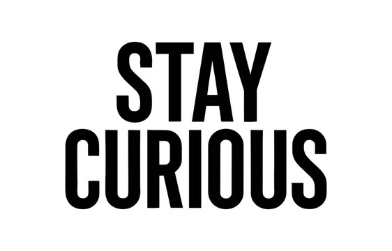 Clean bold typography with text STAY CURIOUS modern condensed font geometric centered layout isolated on white background minimal vector design professional lettering style