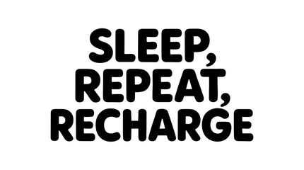 Obraz premium Playful bold typography with text SLEEP REPEAT RECHARGE rounded font isolated on white background minimal lettering humor lifestyle design