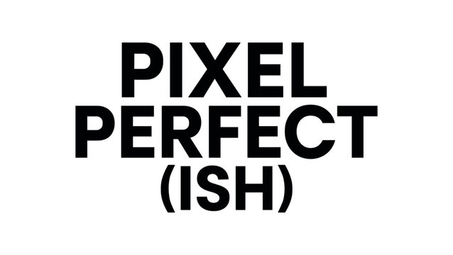 Playful bold typography with text PIXEL PERFECT(ISH) modern geometric font isolated on white background minimal vector lettering design designer humor quote