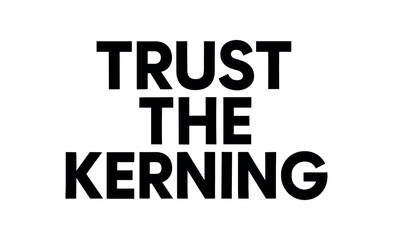 Playful bold typography with text TRUST THE KERNING geometric font isolated on white background minimal vector lettering typography humor