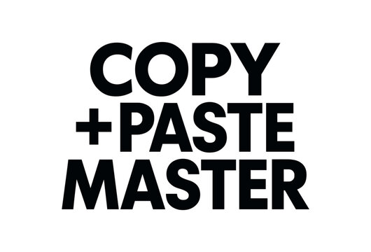 Playful bold typography with text COPY + PASTE MASTER geometric font isolated on white background minimal lettering creative humor quote