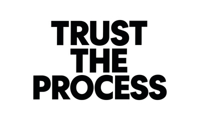 Playful bold typography with text TRUST THE PROCESS geometric font isolated on white background minimal typography creative motivation quote