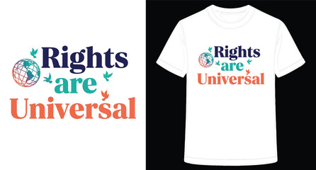 Rights are Universal Graphic T Shirt Design Promoting Equality and Human Rights For All People