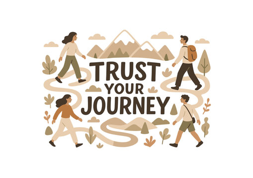 Playful vector illustration with handlettered text TRUST YOUR JOURNEY surrounded by people walking along paths and mountains inspirational flat vector composition soft neutral palette