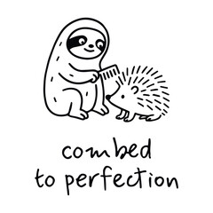 Fototapeta premium Black-and-white cartoon illustration of sloth combing hedgehog’s spines with “combed to perfection” message in whimsical pet grooming theme