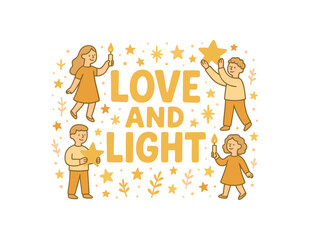 Fototapeta premium Playful vector illustration with handlettered text LOVE AND LIGHT surrounded by small people holding candles and stars positive vector typography soft golden pastel palette isolated on
