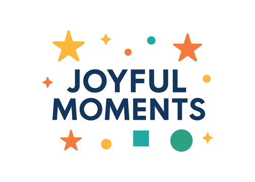 Flat vector illustration with text JOYFUL MOMENTS clean geometric typography surrounded by floating stars and shapes minimal bright flat vector design isolated on white background