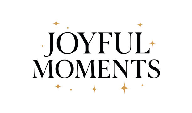 Flat vector illustration with text JOYFUL MOMENTS elegant serif typography with subtle gold accents and glowing sparkles minimal luxury flat vector design isolated on white background