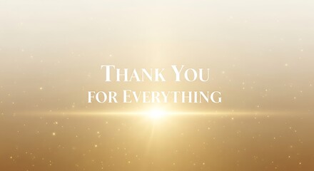 Thank you for everything text on gold background with a bright light and sparkling dust effects