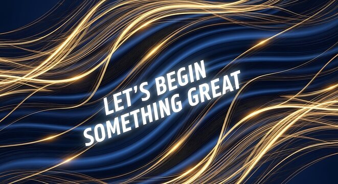 Let's begin something great text over abstract blue background with golden light streaks design