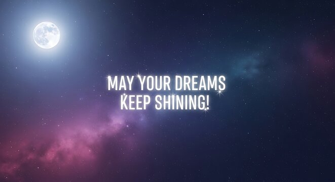May your dreams keep shining text with moon and stars in a dark blue and purple sky background