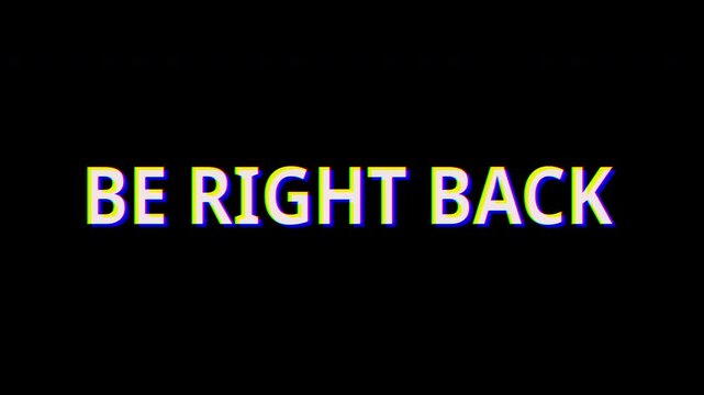 Text animation glitch black background be right back stream pause.