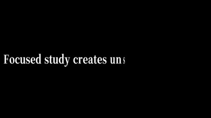 Focused study creates unstoppable growth displayed in white text on a black background space
