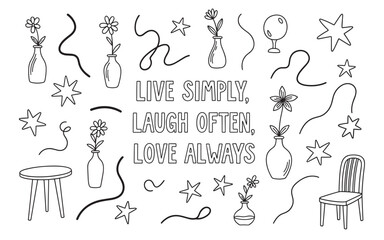 A hand-drawn doodle illustration with the inspirational quote Live simply, laugh often, love always, surrounded by cute flowers in vases, stars, and simple furniture