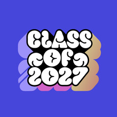 Class of 2027 bold white lettering graphic graduation