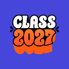 Class of 2027 bubble font graphic graduation school